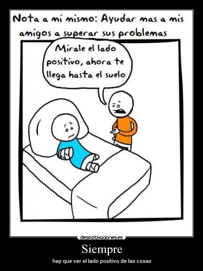 Siempre - hay que ver el lado positivo de las cosas