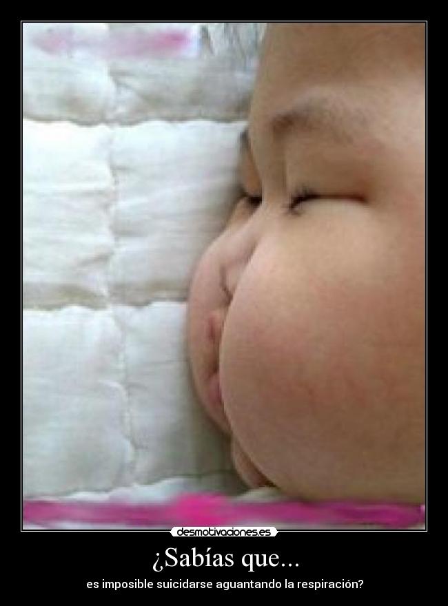 ¿Sabías que... - es imposible suicidarse aguantando la respiración?