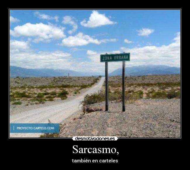 Sarcasmo, - también en carteles