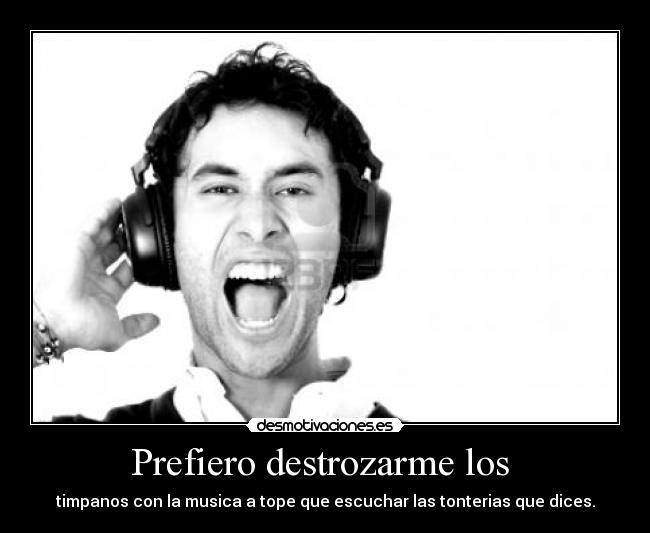 Prefiero destrozarme los -