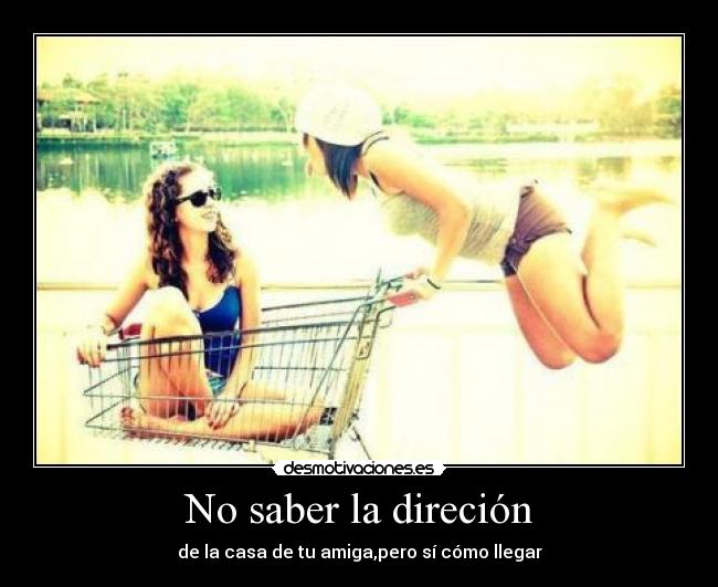 No saber la direción -