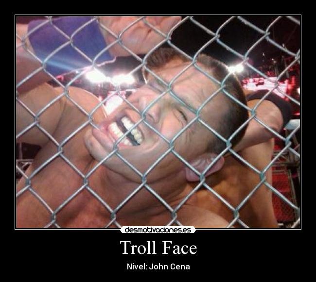 Troll Face - Nivel: John Cena