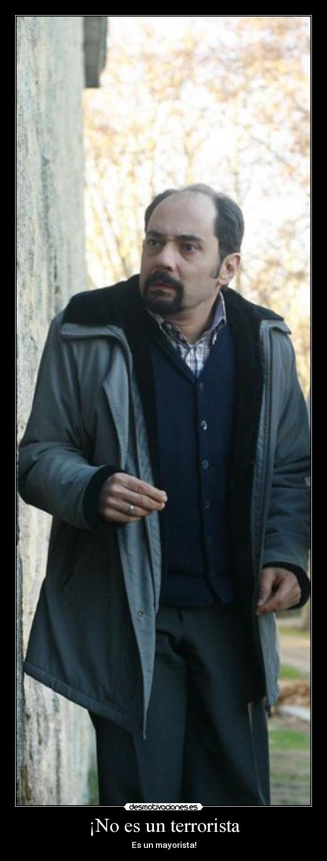 ¡No es un terrorista - Es un mayorista!