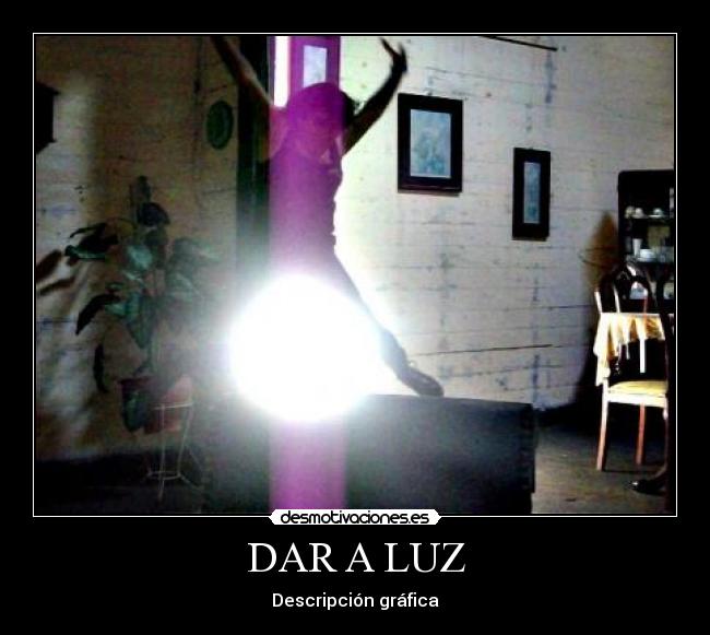 DAR A LUZ - Descripción gráfica