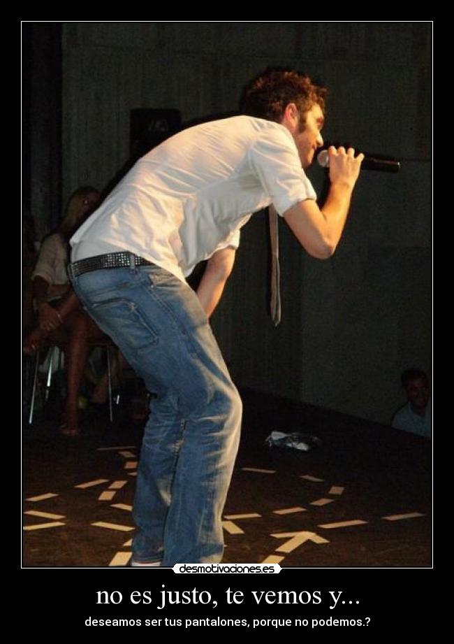 no es justo, te vemos y... -