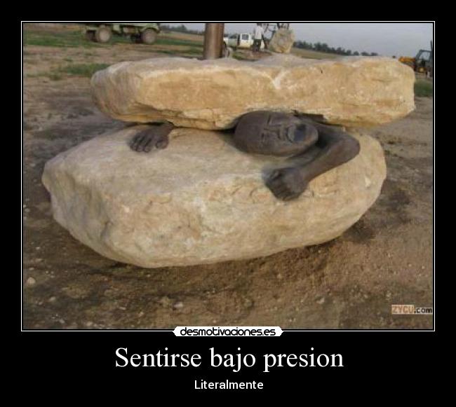 Sentirse bajo presion - Literalmente