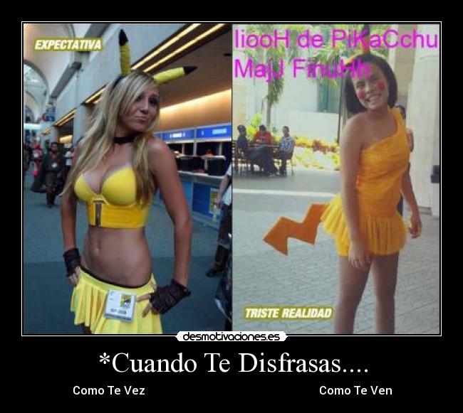 *Cuando Te Disfrasas.... -