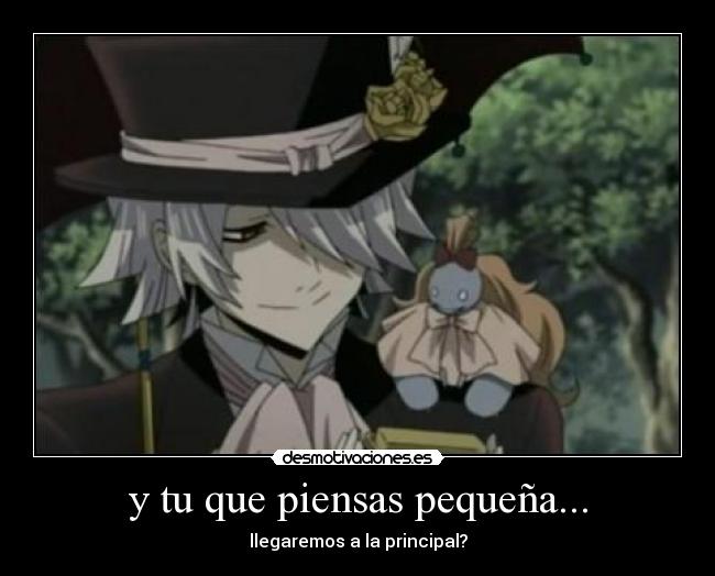 y tu que piensas pequeña... -