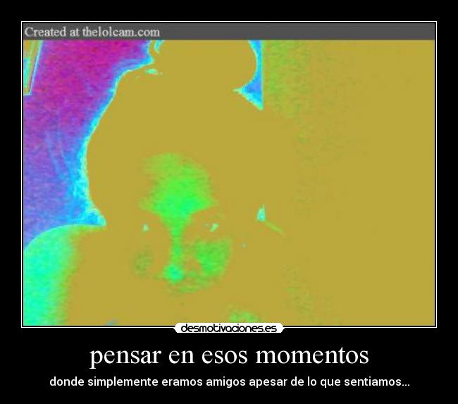pensar en esos momentos - 