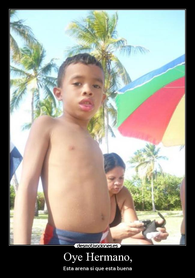 Oye Hermano, - 
