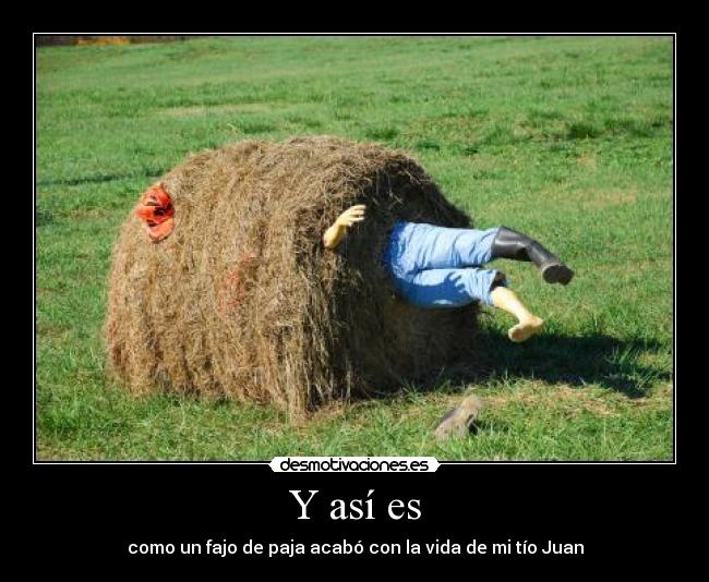 Y así es - como un fajo de paja acabó con la vida de mi tío Juan