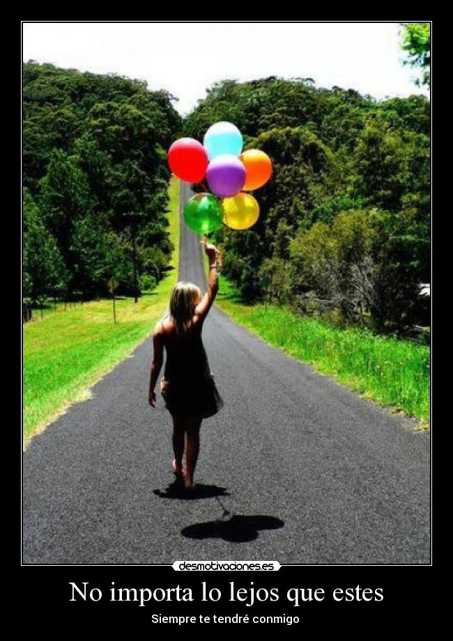 No importa lo lejos que estes - Siempre te tendré conmigo