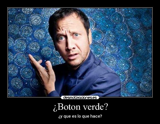 ¿Boton verde? -