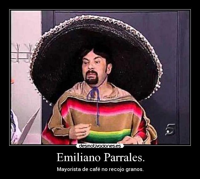 Emiliano Parrales. -