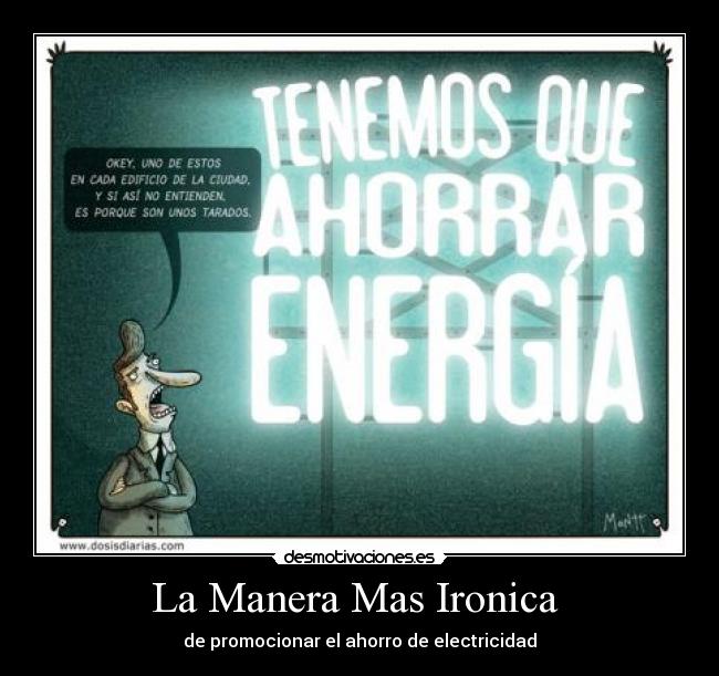 La Manera Mas Ironica - de promocionar el ahorro de electricidad