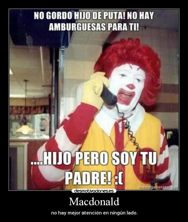 Macdonald - no hay mejor atención en ningún lado.