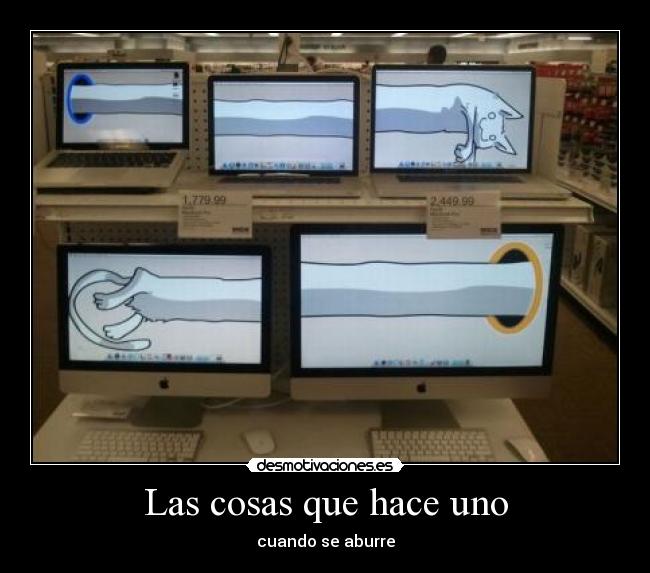 Las cosas que hace uno - cuando se aburre