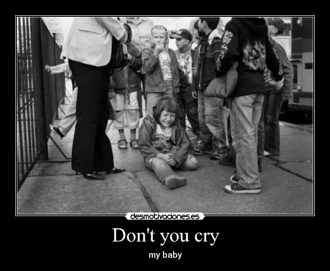 Dont you cry - 