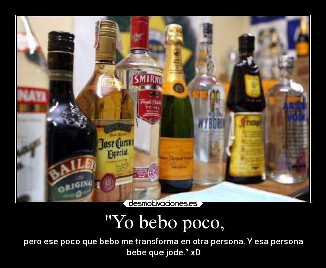 Yo bebo poco, - 