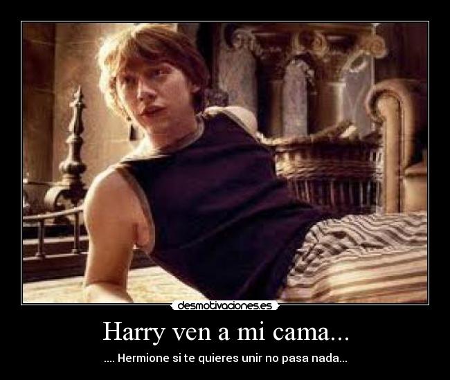 Harry ven a mi cama... -