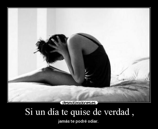 Si un día te quise de verdad , -