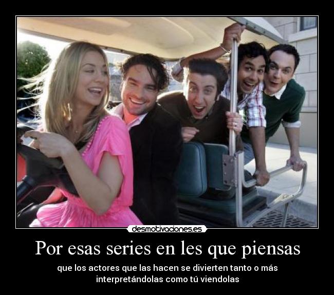 Por esas series en les que piensas -