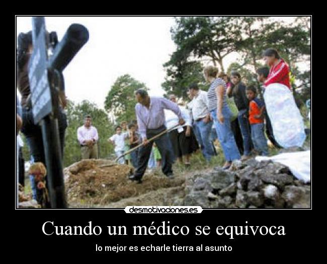 Cuando un médico se equivoca - lo mejor es echarle tierra al asunto