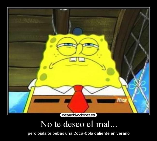 No te deseo el mal... - 