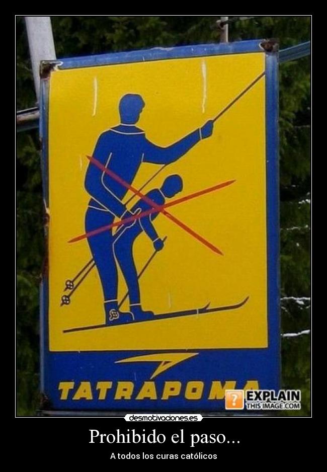 Prohibido el paso... - A todos los curas católicos