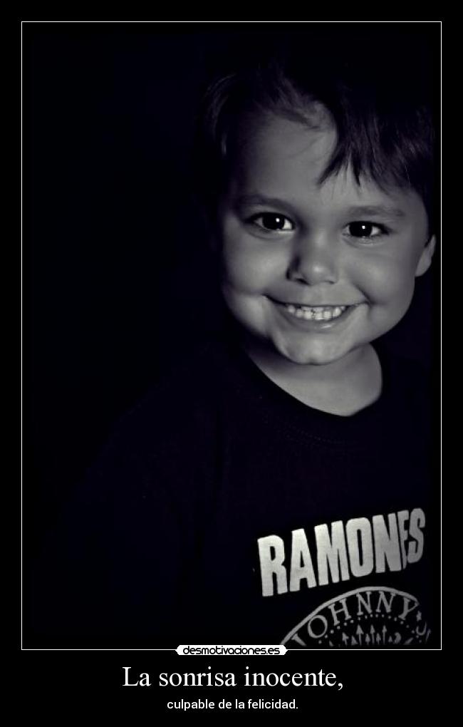 La sonrisa inocente, - culpable de la felicidad.