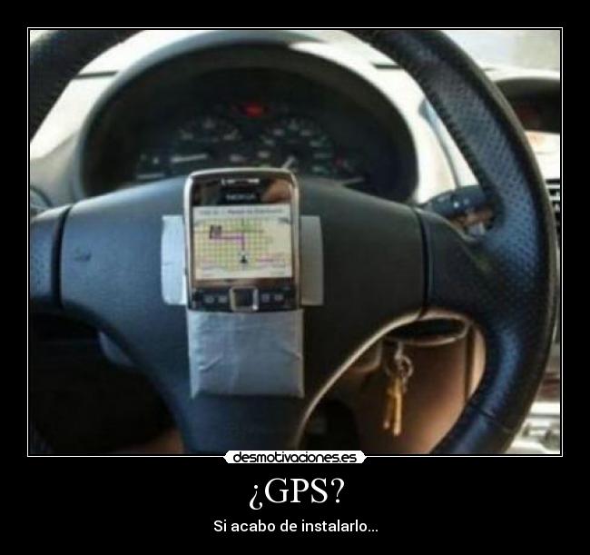 ¿GPS? - Si acabo de instalarlo...
