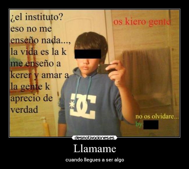Llamame - cuando llegues a ser algo