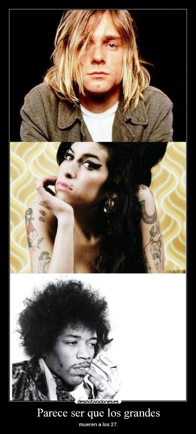 Parece ser que los grandes - mueren a los 27.