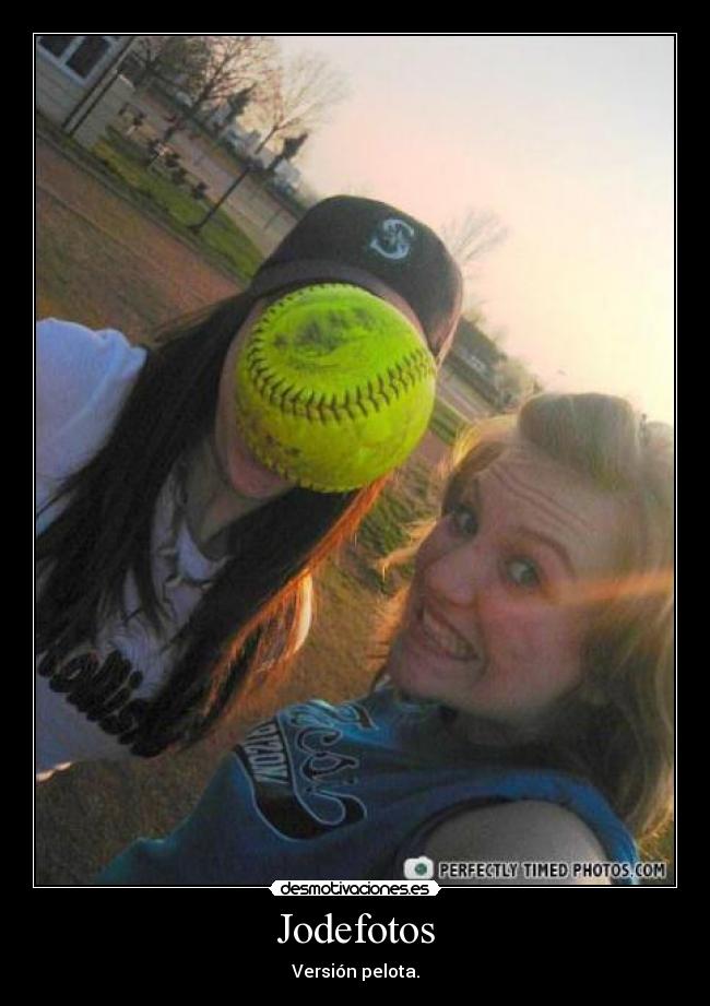 Jodefotos - Versión pelota.