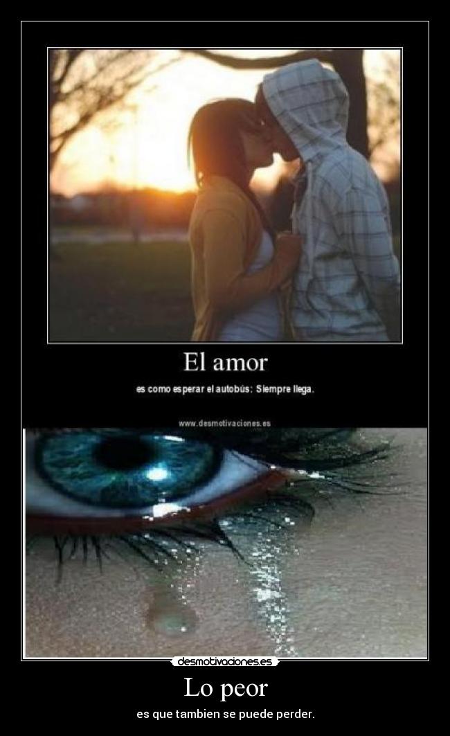Lo peor - es que tambien se puede perder.