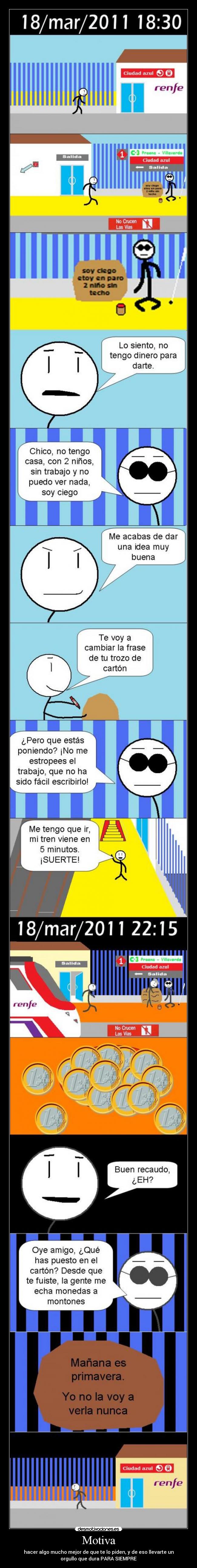 Motiva - hacer algo mucho mejor de que te lo piden, y de eso llevarte un
orgullo que dura PARA SIEMPRE