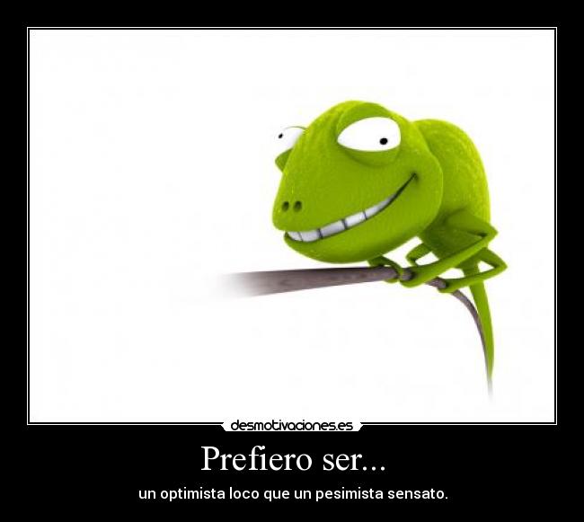 carteles iguana camaleon loco crazy ojos pesimista sensato optimista desmotivaciones