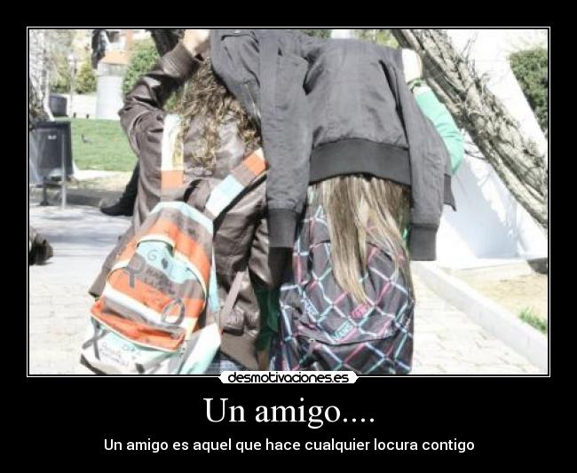 Un amigo.... -