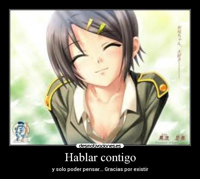 Hablar contigo - y solo poder pensar... Gracias por existir