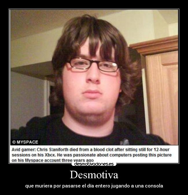 Desmotiva - que muriera por pasarse el día entero jugando a una consola