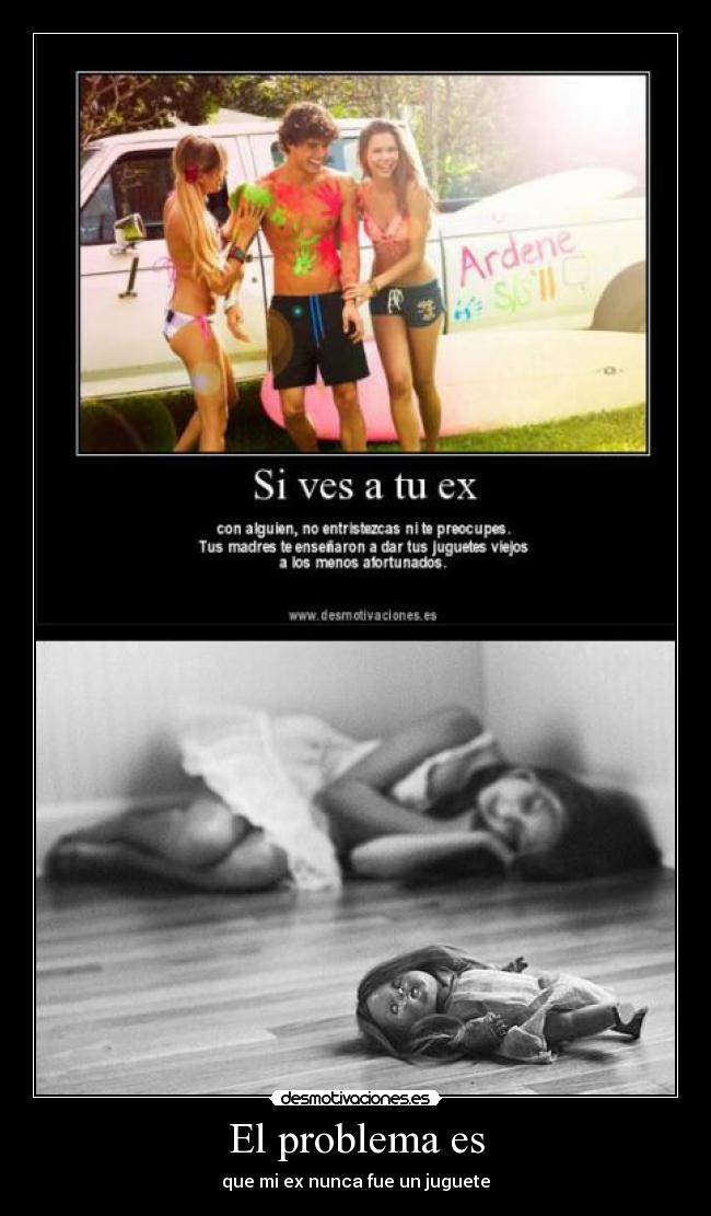El problema es - que mi ex nunca fue un juguete