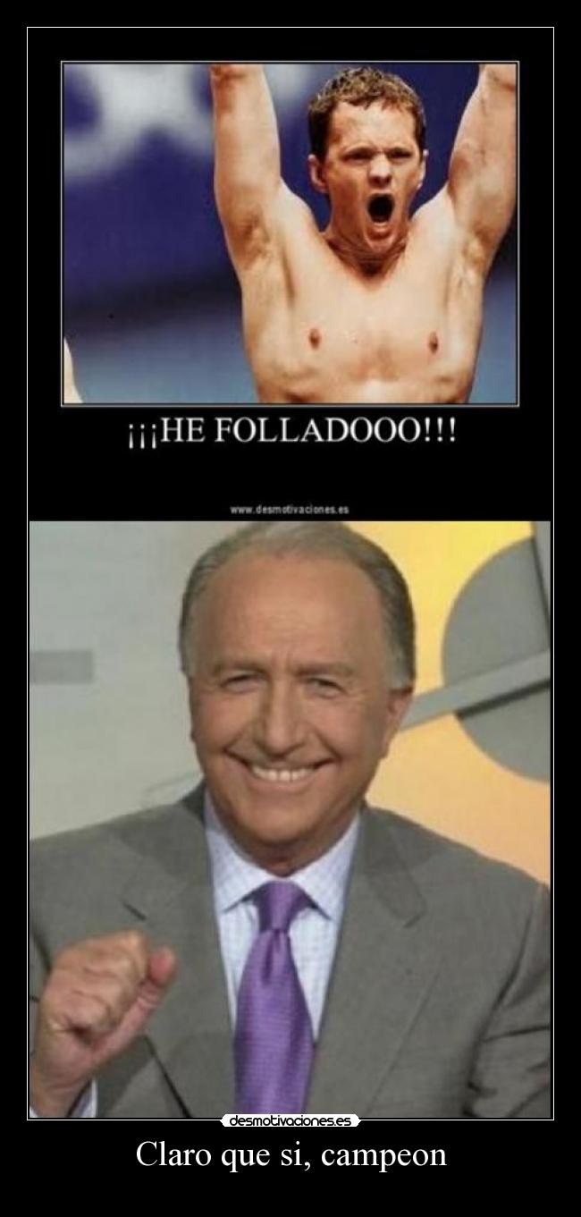 Claro que si, campeon - 