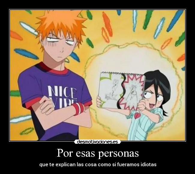 Por esas personas - que te explican las cosa como si fueramos idiotas