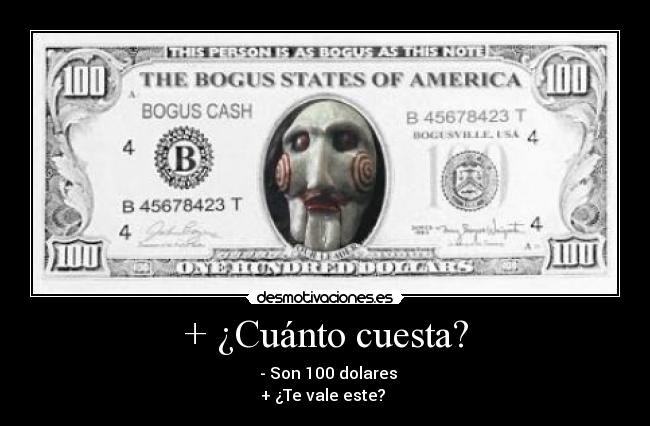 + ¿Cuánto cuesta? -      - Son 100 dolares   
+ ¿Te vale este? 