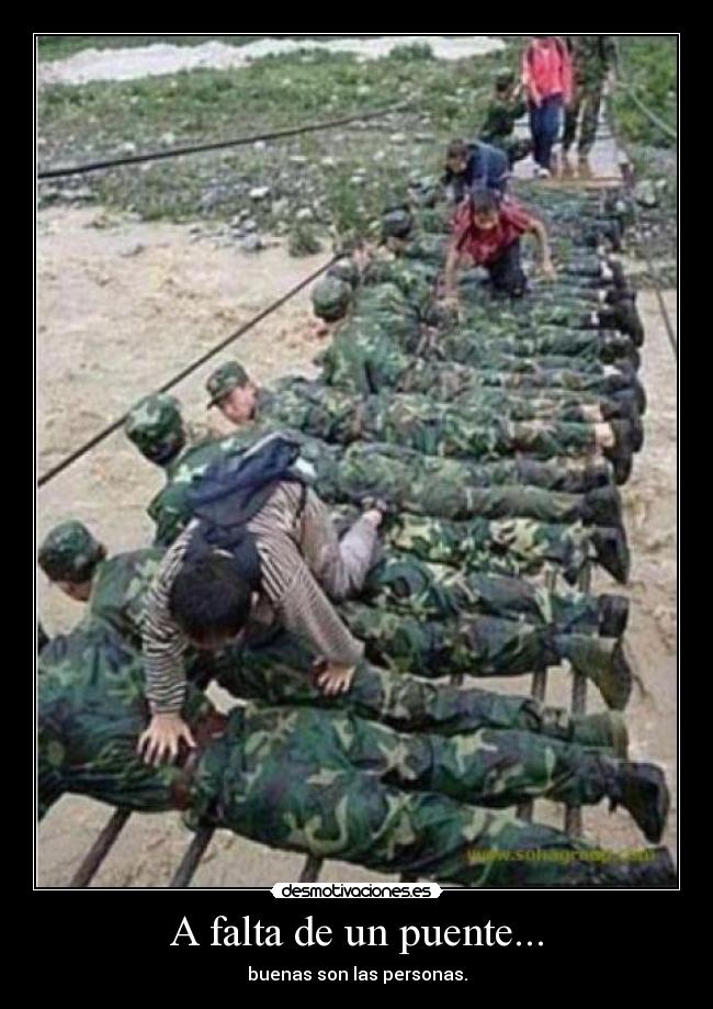 A falta de un puente... - buenas son las personas.