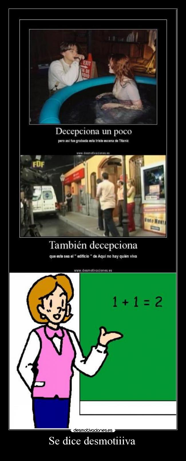 Se dice desmotiiiva -