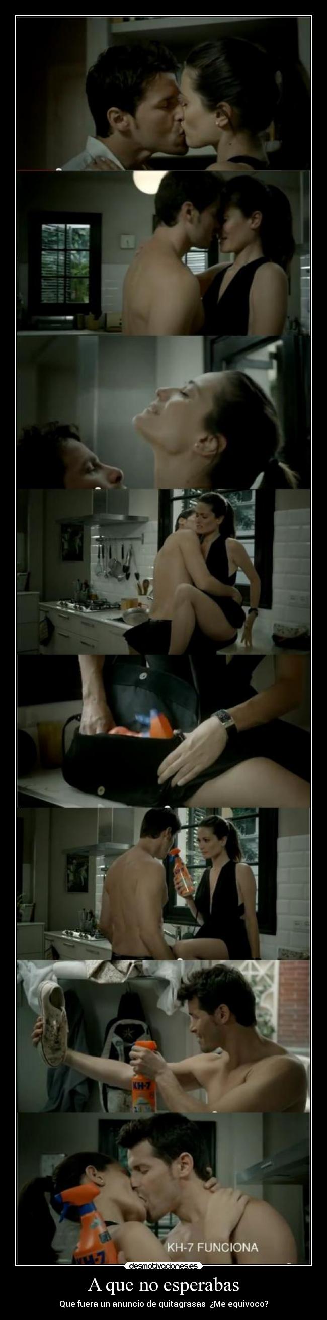 A que no esperabas - Que fuera un anuncio de quitagrasas  ¿Me equivoco?