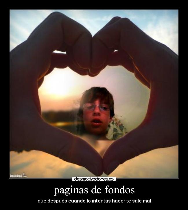 paginas de fondos - que después cuando lo intentas hacer te sale mal