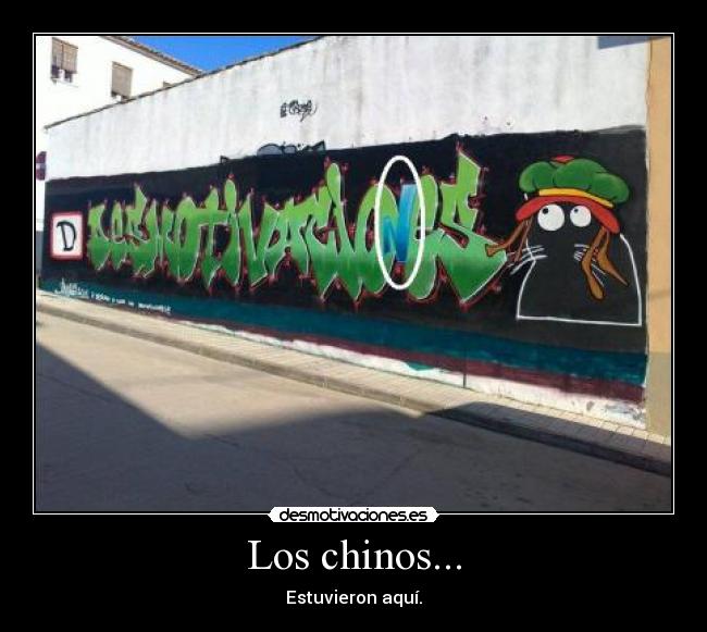 Los chinos... - Estuvieron aquí.