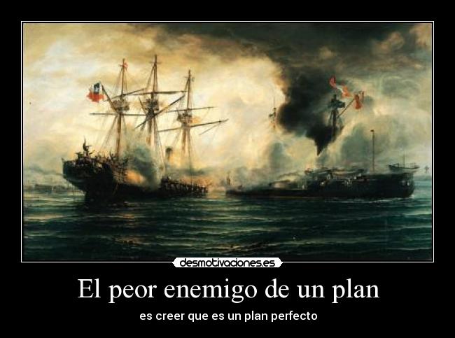 El peor enemigo de un plan - 